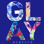 GLAY新曲 TERU作詞・作曲の「はじまりのうた」(TV SizeVer.)先行配信スタート!