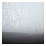 GLAY新曲「the other end of the globe」の先行配信がスタート!