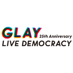 GLAY 25th Anniversary "LIVE DEMOCRACY" 緊急アンケート受付決定!!