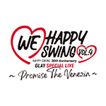 『HAPPY SWING 30th Anniversary GLAY SPECIAL LIVE We♡Happy Swing Vol.4 ～Promise The Venezia～』オフィシャルグッズの通信販売スタート!