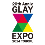 「GLAY EXPO 2014 TOHOKU」G-DIRECT先行エントリー受付スタート!!