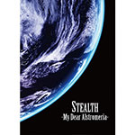 STEALTH 3年振りのライブ、[My Dear Alstromeria]のDVDの発売が決定!
