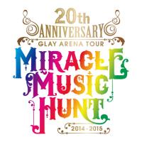 「GLAY ARENA TOUR 2014-2015　Miracle Music Hunt」チケットのG-DIRECT先行受付が本日19時からスタート!